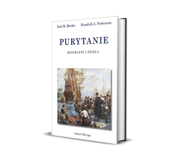 Joel R. Beeke oraz Randall J. Pederson - Purytanie: Biografie i dzieła