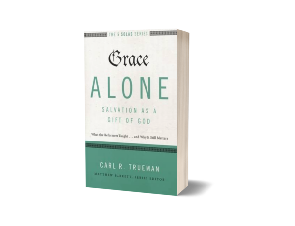 Carl R. Trueman - Grace Alone